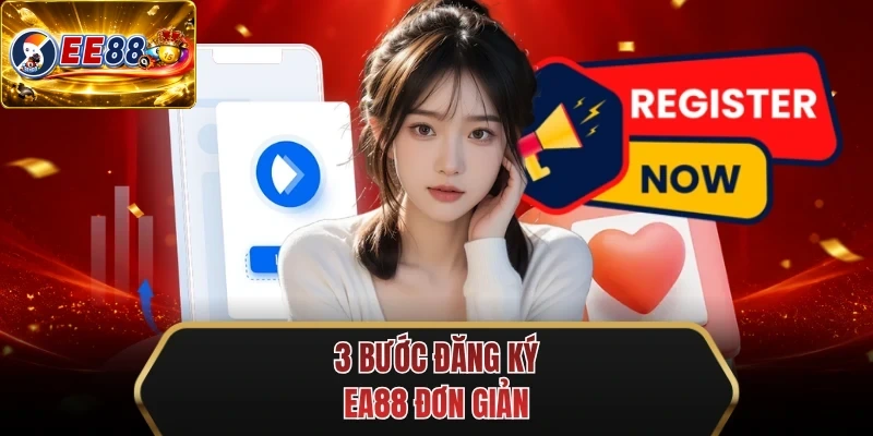 3 buoc dang ky ee88 don gian