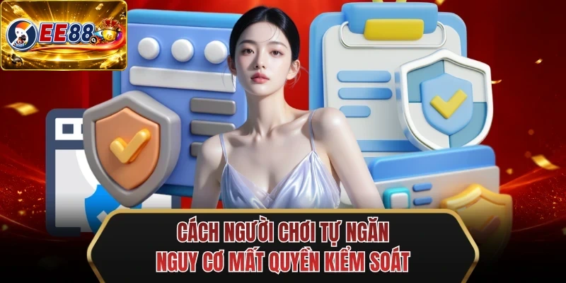 cach nguoi choi tu ngan nguy co mat quyen kiem soat