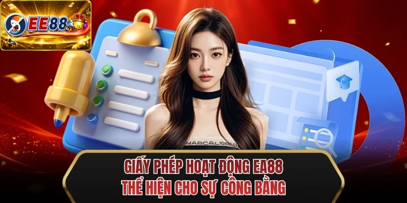 giay phep hoat dong ee88 the hien cho su cong bang giay phep hoat dong ee88 the hien cho su cong bang