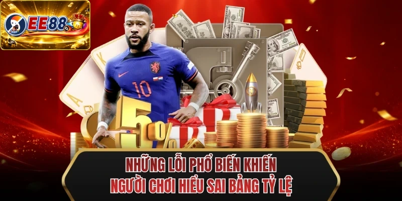 nhung loi pho bien khien nguoi choi hieu sai bang ty le nhung loi pho bien khien nguoi choi hieu sai bang ty le