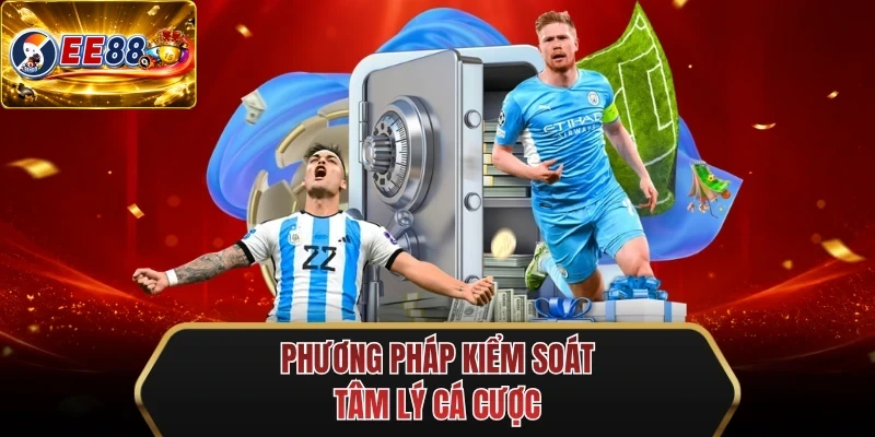 phuong phap kiem soat tam ly ca cuoc