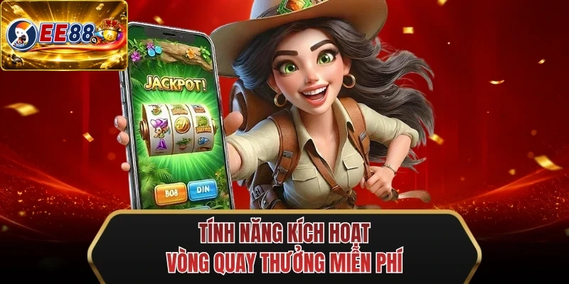 tinh nang kich hoat vong quay thuong mien phi