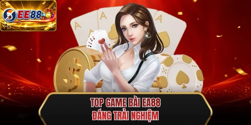 top game bai ee88 dang trai nghiem