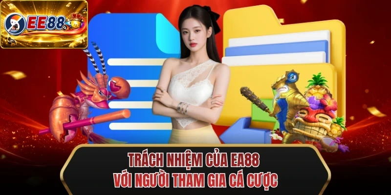 trach nhiem cua ee88 voi nguoi tham gia ca cuoc