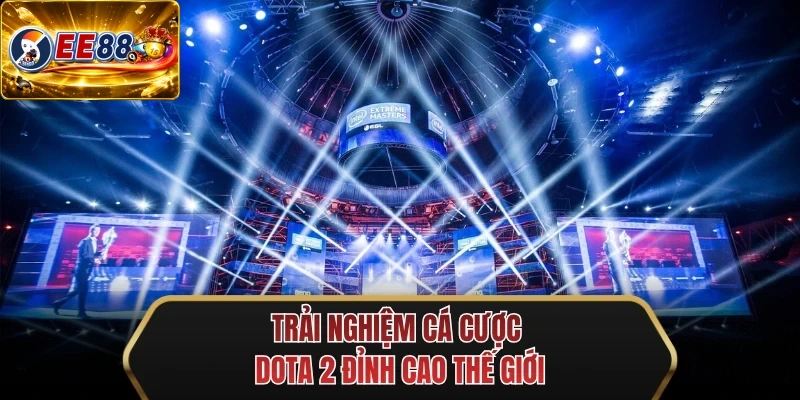 trai nghiem ca cuoc dota 2 dinh cao the gioi