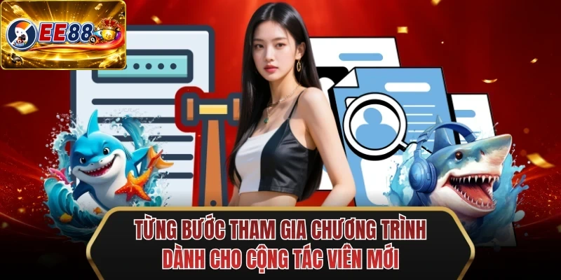 tung buoc tham gia chuong trinh danh cho cong tac vien moi