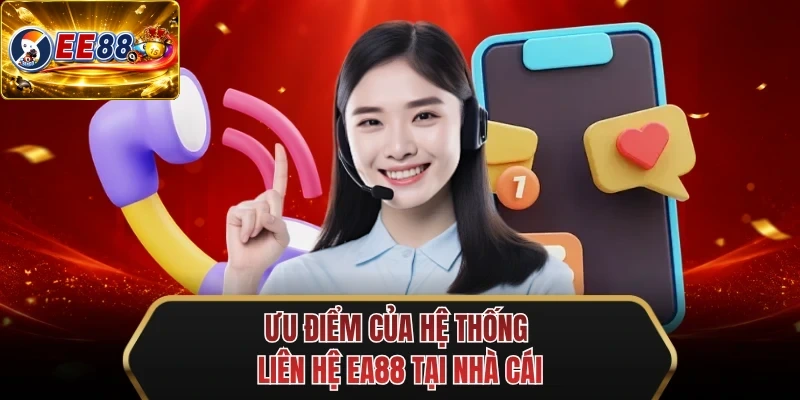 uu diem cua he thong lien he ee88 tai nha cai